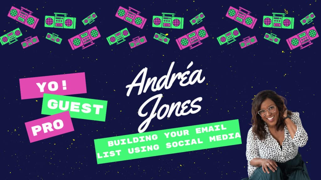 Andréa Jones- Building Your Email List Using Social Media