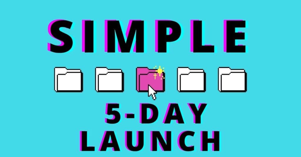 SIMPLE 5-DAY LAUNCH EMAILS