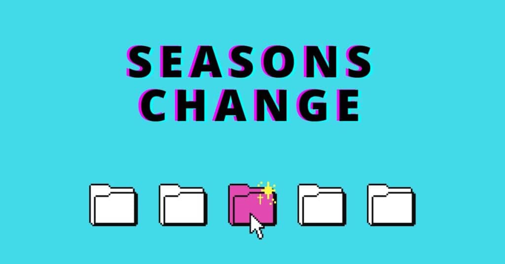 Seasons Change