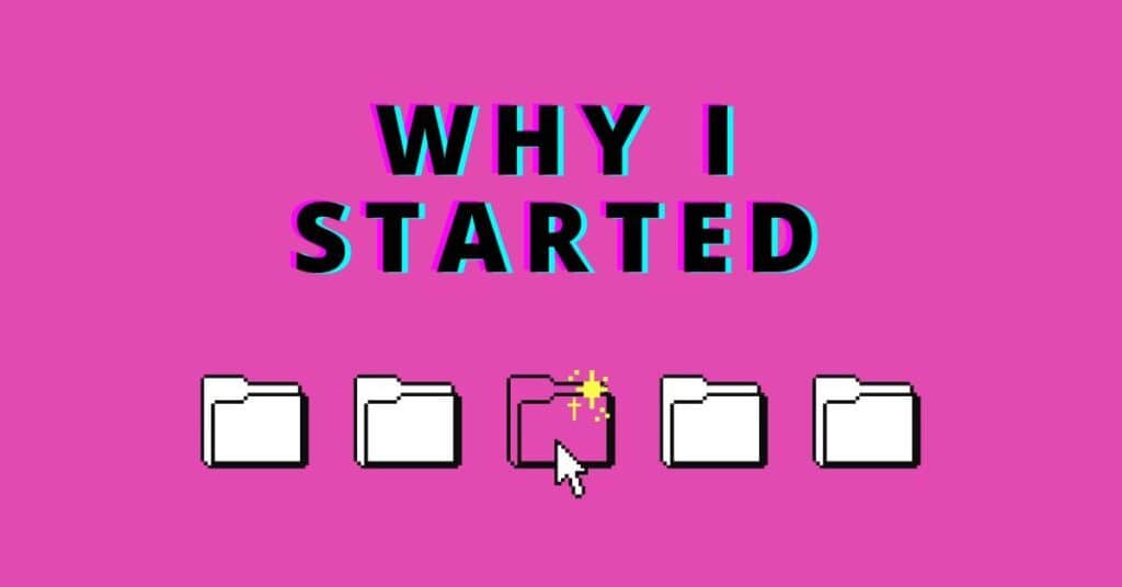 Why I Started