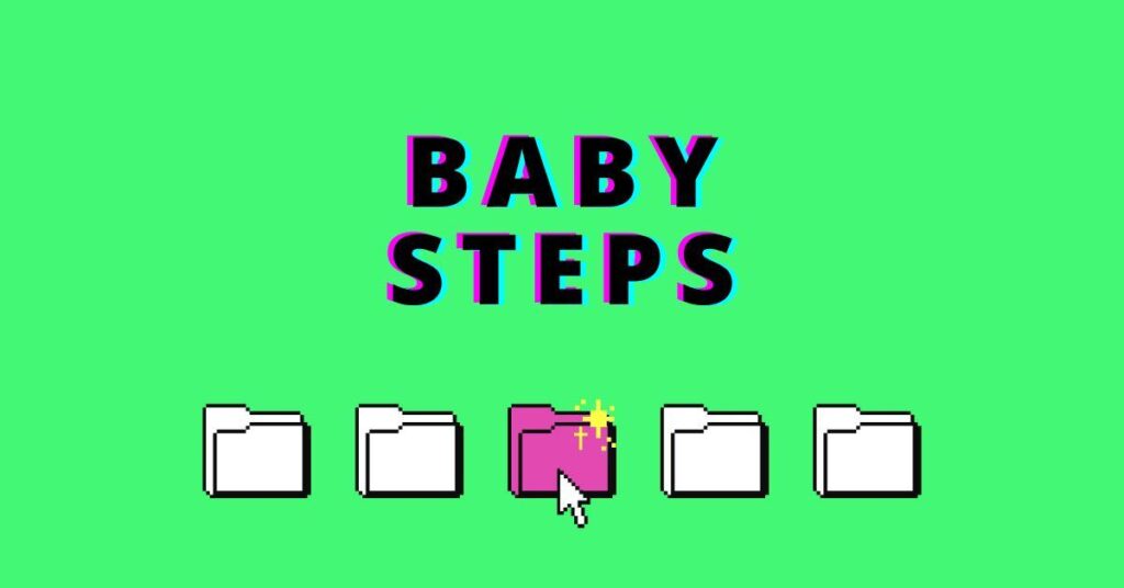 baby steps