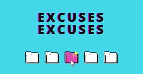 Excuses excuses